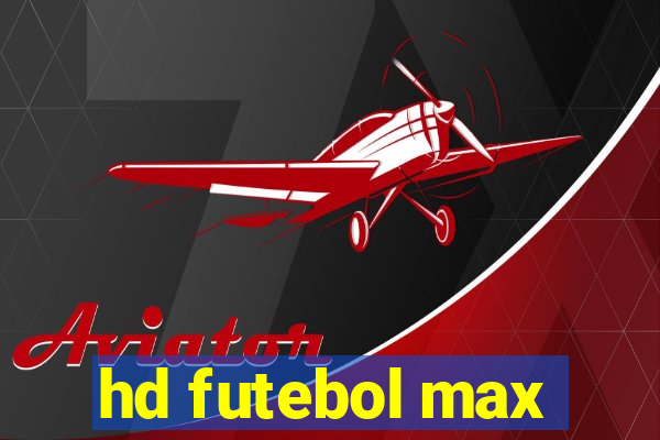 hd futebol max